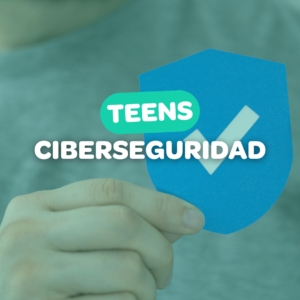 CIBERSEGURIDAD TEENS