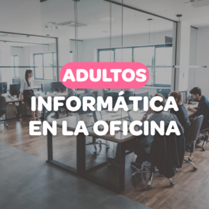 INFORMÁTICA EN LA OFICINA - “Herramientas digitales para trabajar mejor”